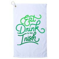 Eat Drink And Be Irish Festive St Patrick's Day Platinum Collection Golf Towel