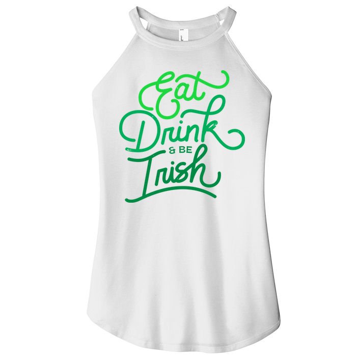 Eat Drink And Be Irish Festive St Patrick's Day Women's Perfect Tri Rocker Tank