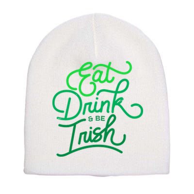 Eat Drink And Be Irish Festive St Patrick's Day Short Acrylic Beanie