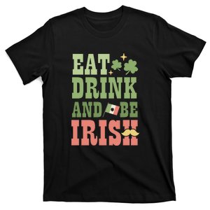 Eat Drink And Be Irish Retro St Patrick Day Shamrock Flag Ireland T-Shirt