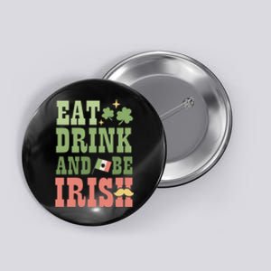 Eat Drink And Be Irish Retro St Patrick Day Shamrock Flag Ireland Button