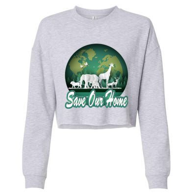 Earth Day Animals Wildlife Conservation Save Our Home Funny Gift Cute Gift Cropped Pullover Crew