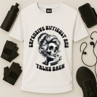 Expensive Difficult And Talks Back Messy Bun Mothers Day Performance Shirt