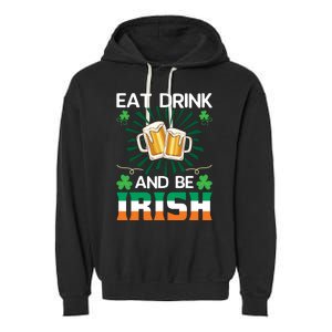 Eat Drink And Be Irish St Patricks Day Garment-Dyed Fleece Hoodie