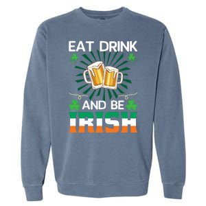 Eat Drink And Be Irish St Patricks Day Garment-Dyed Sweatshirt