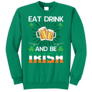 Eat Drink And Be Irish St Patricks Day Sweatshirt