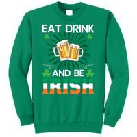 Eat Drink And Be Irish St Patricks Day Sweatshirt