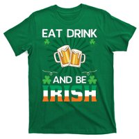 Eat Drink And Be Irish St Patricks Day T-Shirt