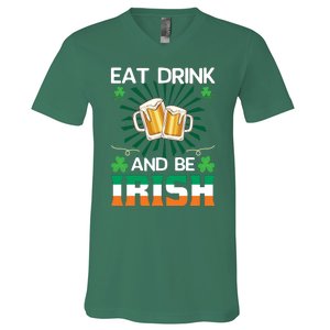 Eat Drink And Be Irish St Patricks Day V-Neck T-Shirt