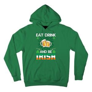 Eat Drink And Be Irish St Patricks Day Tall Hoodie