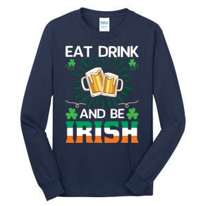 Eat Drink And Be Irish St Patricks Day Tall Long Sleeve T-Shirt