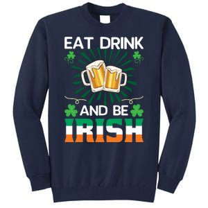 Eat Drink And Be Irish St Patricks Day Tall Sweatshirt