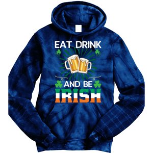 Eat Drink And Be Irish St Patricks Day Tie Dye Hoodie