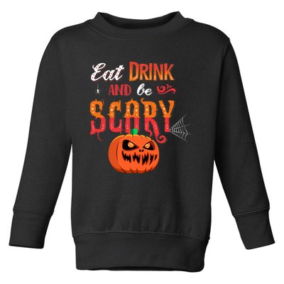 Eat Drink And Be Scary / Scary Halloween Quote Toddler Sweatshirt