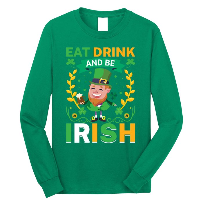 Eat Drink And Be Irish St Patricks Day Long Sleeve Shirt