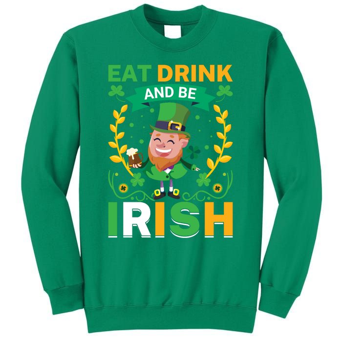 Eat Drink And Be Irish St Patricks Day Sweatshirt