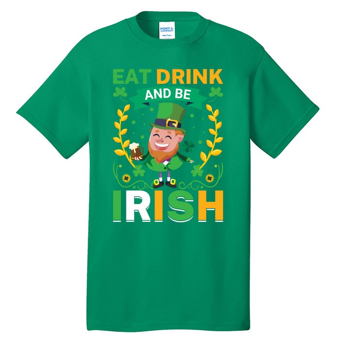 Eat Drink And Be Irish St Patricks Day Tall T-Shirt