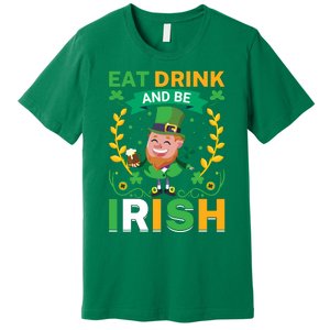 Eat Drink And Be Irish St Patricks Day Premium T-Shirt