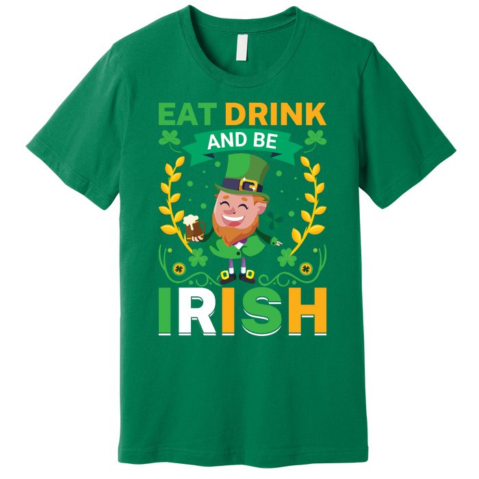 Eat Drink And Be Irish St Patricks Day Premium T-Shirt