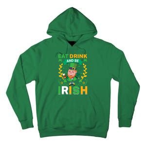 Eat Drink And Be Irish St Patricks Day Tall Hoodie