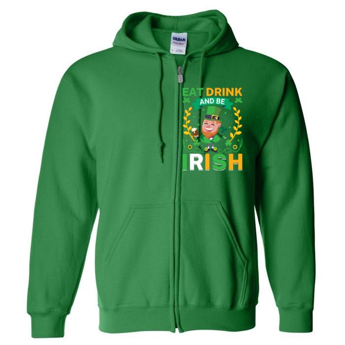 Eat Drink And Be Irish St Patricks Day Full Zip Hoodie