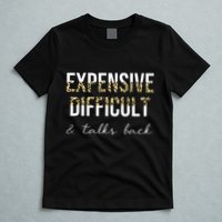 Expensive Difficult And Talks T-Shirt