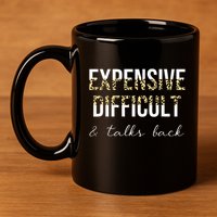 Expensive Difficult And Talks 11oz C Handle Ceramic Mug