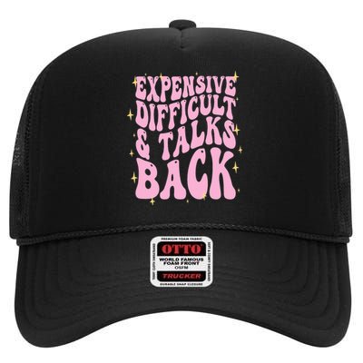 Expensive Difficult And Talks Back High Crown Mesh Back Trucker Hat