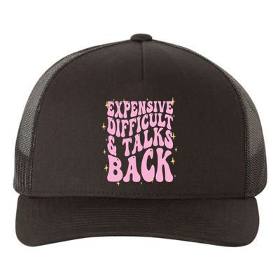 Expensive Difficult And Talks Back Yupoong Adult 5-Panel Trucker Hat