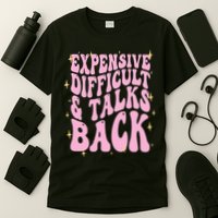 Expensive Difficult And Talks Back T-Shirt