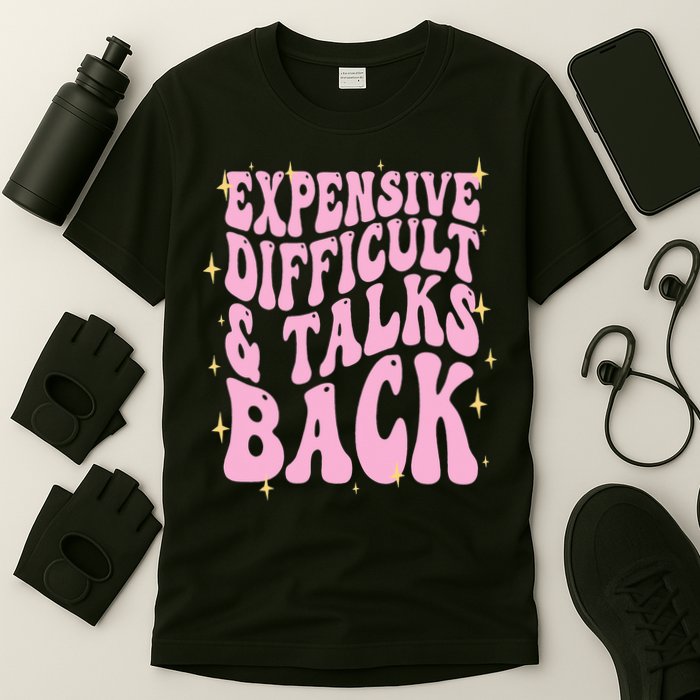 Expensive Difficult And Talks Back T-Shirt