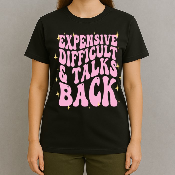 Expensive Difficult And Talks Back T-Shirt