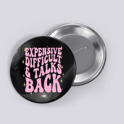 Expensive Difficult And Talks Back Button