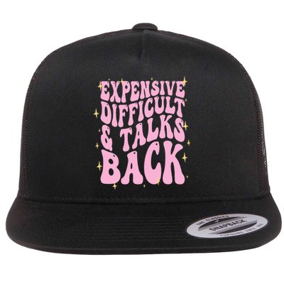 Expensive Difficult And Talks Back Flat Bill Trucker Hat