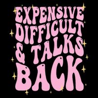 Expensive Difficult And Talks Back Poster