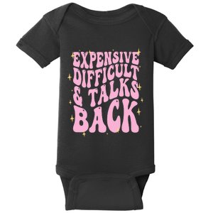 Expensive Difficult And Talks Back Baby Bodysuit