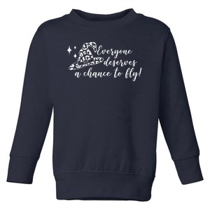 Everyone Deserves A Chance To Fly Witch Halloween Toddler Sweatshirt