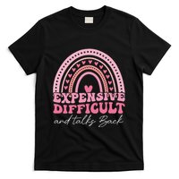 Expensive Difficult And Talks Back Mothers Day Mom Life T-Shirt