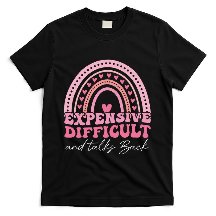 Expensive Difficult And Talks Back Mothers Day Mom Life T-Shirt