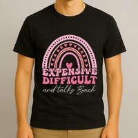 Expensive Difficult And Talks Back Mothers Day Mom Life T-Shirt