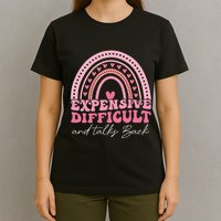 Expensive Difficult And Talks Back Mothers Day Mom Life T-Shirt