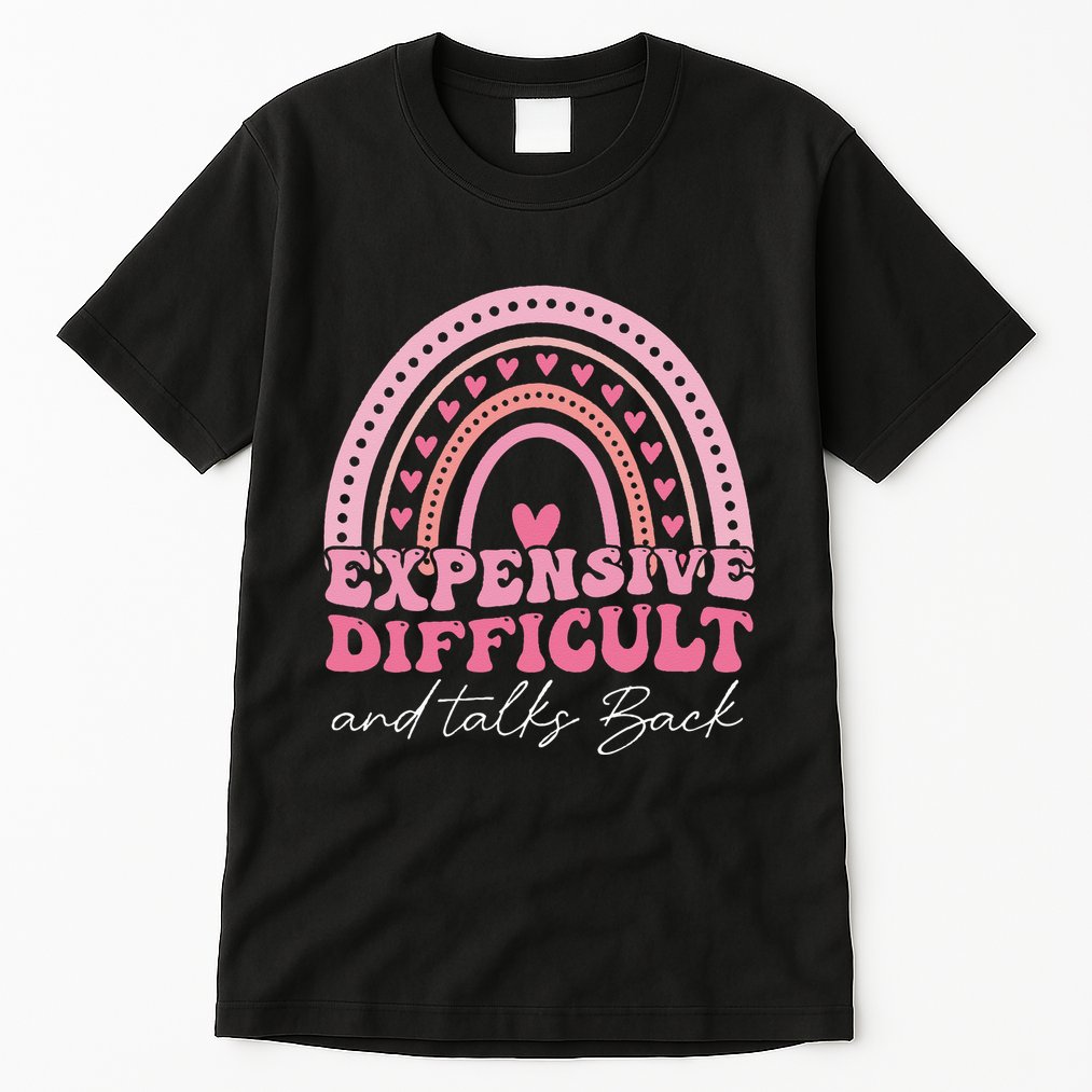 Expensive Difficult And Talks Back Mothers Day Mom Life Tall T-Shirt