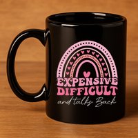Expensive Difficult And Talks Back Mothers Day Mom Life 11oz C Handle Ceramic Mug