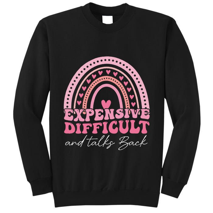 Expensive Difficult And Talks Back Mothers Day Mom Life Tall Sweatshirt