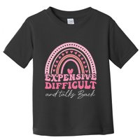 Expensive Difficult And Talks Back Mothers Day Mom Life Toddler T-Shirt