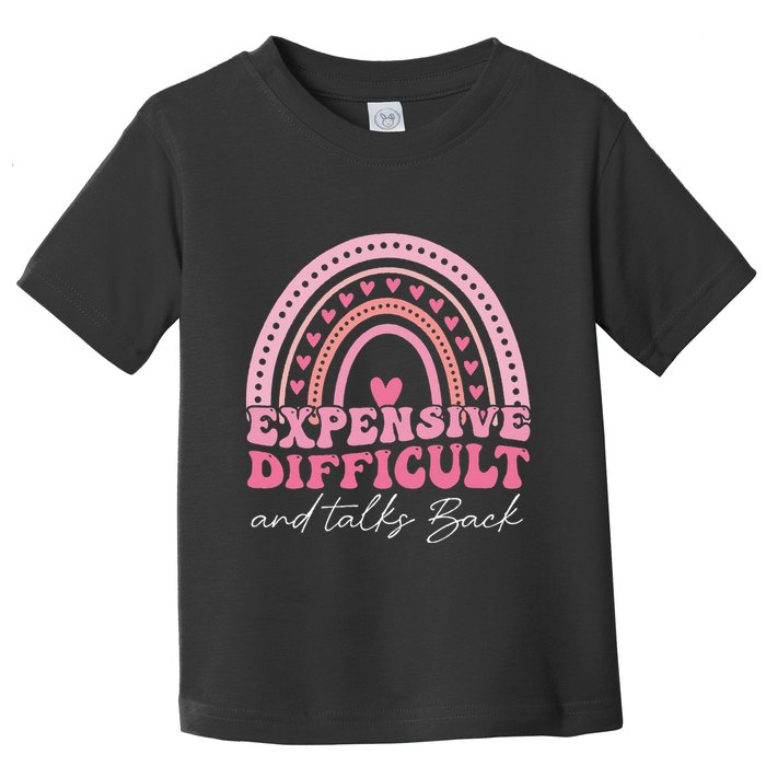 Expensive Difficult And Talks Back Mothers Day Mom Life Toddler T-Shirt