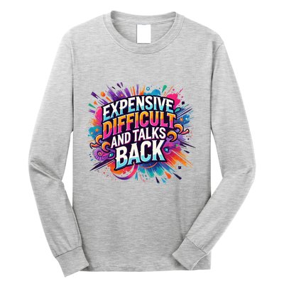 Expensive Difficult And Talks Back Long Sleeve Shirt