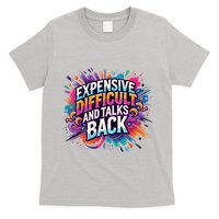 Expensive Difficult And Talks Back T-Shirt