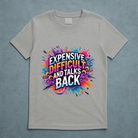 Expensive Difficult And Talks Back T-Shirt