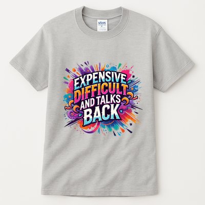 Expensive Difficult And Talks Back Tall T-Shirt